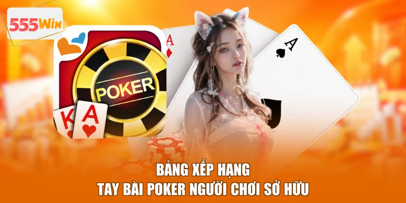 Bảng xếp hạng tay bài poker người chơi sở hữu