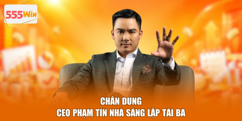 Chân dung CEO Phạm Tín nhà sáng lập tài ba