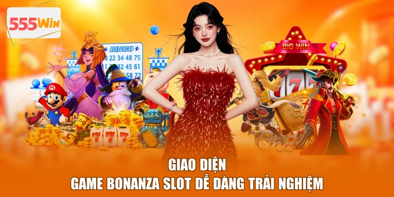 Giao diện Game Bonanza Slot dễ dàng trải nghiệm