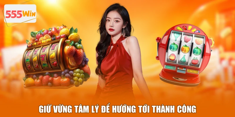 Giữ vững tâm lý để hướng tới thành công