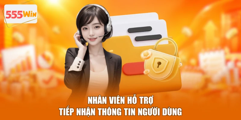 Nhân viên hỗ trợ tiếp nhận thông tin người dùng