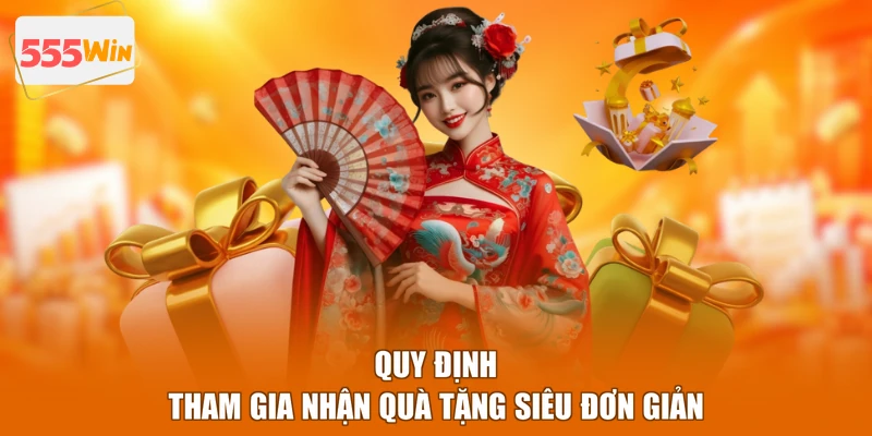Quy định tham gia nhận quà tặng siêu đơn giản