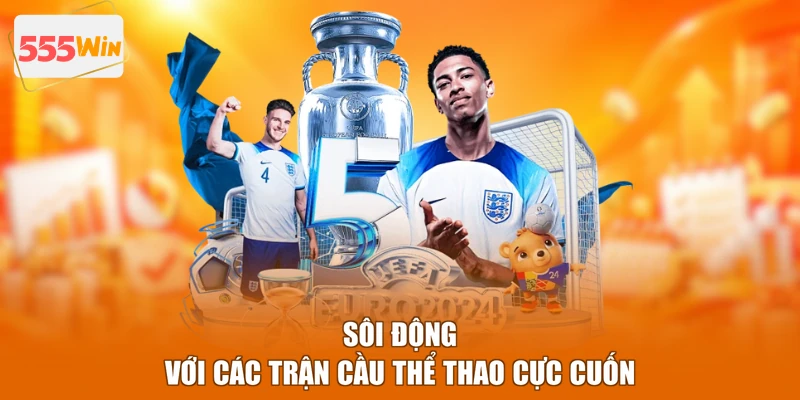 Sôi động với các trận cầu thể thao cực cuốn